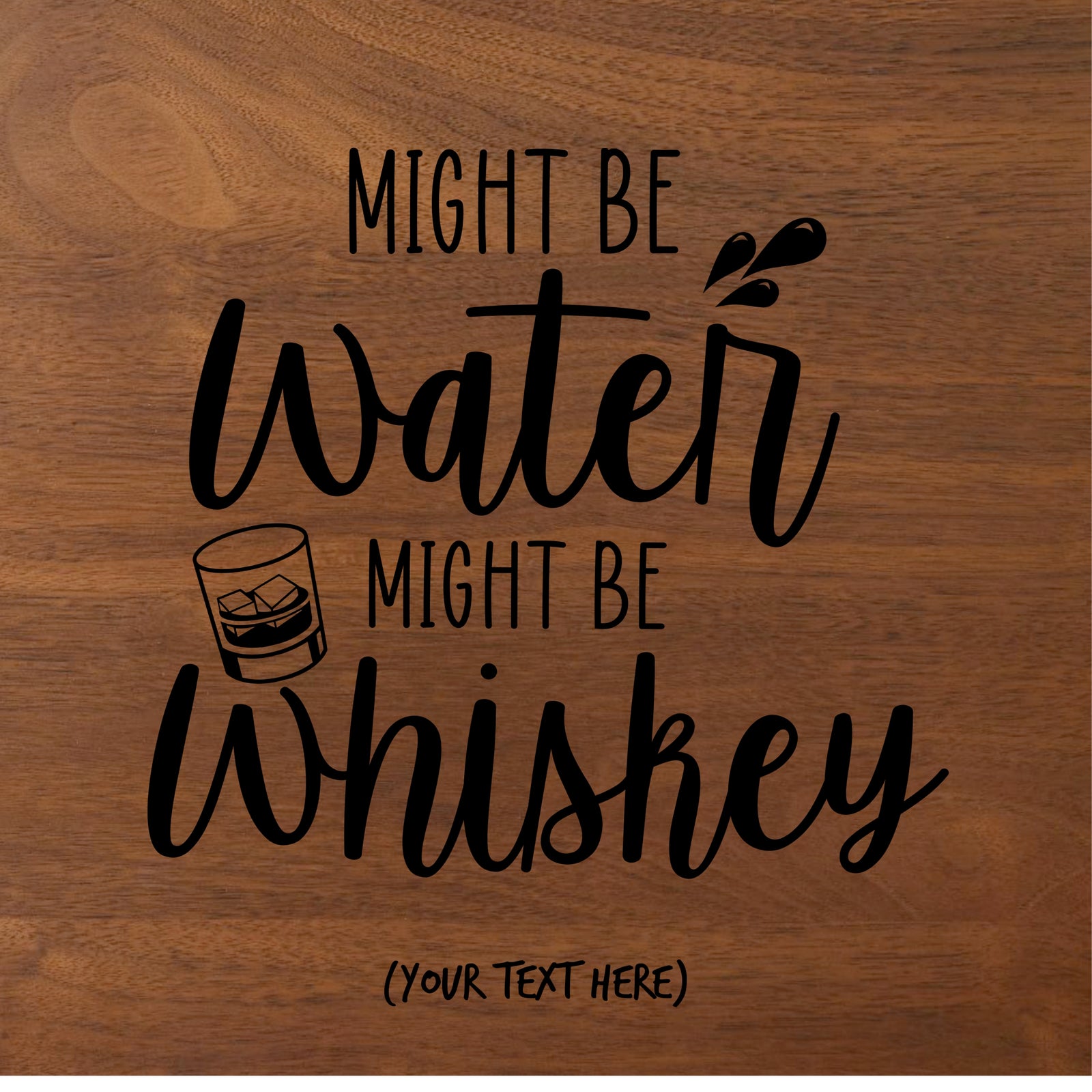 "Might be Water" Tequila Board